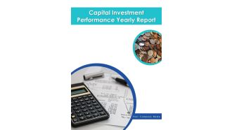 Capital Investment Performance Yearly Report One Pager Documents
