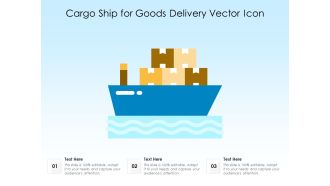 Cargo Ship For Goods Delivery Vector Icon Ppt PowerPoint Presentation Infographic Template Visual Aids PDF