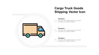 Cargo Truck Goods Shipping Vector Icon Ppt Powerpoint Presentation Summary
