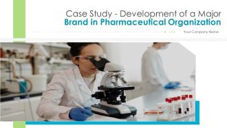 Case Study Development Of A Major Brand In Pharmaceutical Organization Ppt PowerPoint Presentation Complete Deck With Slides