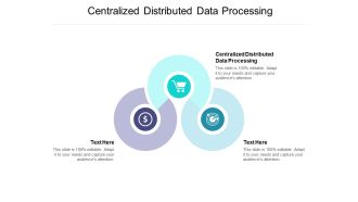 Centralized Distributed Data Processing Ppt PowerPoint Presentation File Slide Download Cpb Pdf