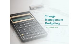 Change Management Budgeting Ppt PowerPoint Presentation Complete Deck With Slides