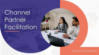 Channel Partner Facilitation Ppt PowerPoint Presentation Complete With Slides