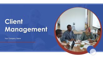 Client Management Ppt PowerPoint Presentation Complete With Slides