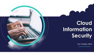 Cloud Information Security Ppt PowerPoint Presentation Complete Deck With Slides