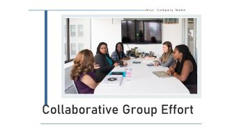Collaborative Group Effort Team Project Ppt PowerPoint Presentation Complete Deck