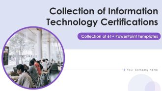 Collection Of Information Technology Certifications Ppt PowerPoint Presentation Complete With Slides