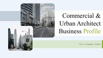 Commercial And Urban Architect Business Profile Ppt PowerPoint Presentation Complete With Slides