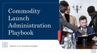 Commodity Launch Administration Playbook Ppt PowerPoint Presentation Complete Deck With Slides