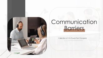 Communication Barriers Ppt PowerPoint Presentation Complete Deck With Slides
