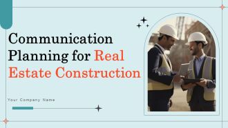 Communication Planning For Real Estate Construction Ppt PowerPoint Presentation Complete Deck With Slides