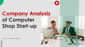 Company Analysis Of Computer Shop Start Up Ppt PowerPoint Presentation Complete Deck With Slides
