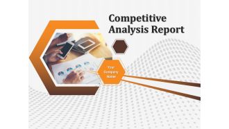 Competitive Analysis Report Ppt PowerPoint Presentation Complete Deck With Slides