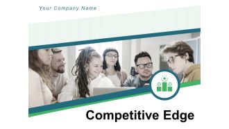 Competitive Edge Business Cost Leadership Competitive Advantage Ppt PowerPoint Presentation Complete Deck