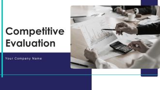 Competitive Evaluation Ppt PowerPoint Presentation Complete With Slides