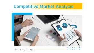Competitive Market Analysis Ppt PowerPoint Presentation Complete Deck With Slides