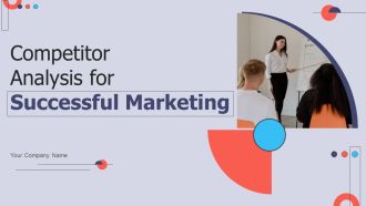 Competitor Analysis For Successful Marketing Ppt PowerPoint Presentation Complete Deck With Slides