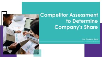 Competitor Assessment To Determine Companys Share Ppt PowerPoint Presentation Complete Deck With Slides