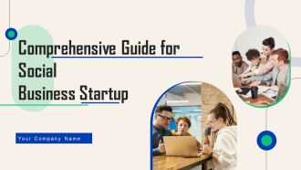 Comprehensive Guide For Social Business Startup Ppt PowerPoint Presentation Complete Deck With Slides