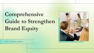 Comprehensive Guide To Strengthen Brand Equity Ppt PowerPoint Presentation Complete Deck With Slides