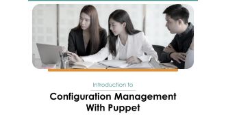 Configuration Management With Puppet Ppt PowerPoint Presentation Complete Deck With Slides