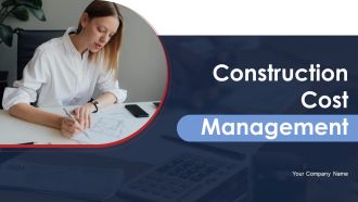 Construction Cost Management Ppt PowerPoint Presentation Complete Deck With Slides