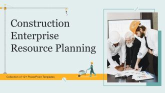 Construction Enterprise Resource Planning Ppt PowerPoint Presentation Complete With Slides
