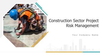 Construction Sector Project Risk Management Ppt PowerPoint Presentation Complete Deck With Slides