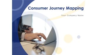 Consumer Journey Mapping Ppt PowerPoint Presentation Complete Deck With Slides