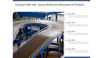 Conveyor Belt With Various Rollers For Movement Of Products Ppt PowerPoint Presentation Inspiration Graphics Design PDF