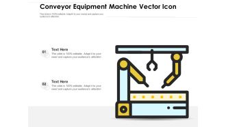 Conveyor Equipment Machine Vector Icon Ppt PowerPoint Presentation Model Background PDF
