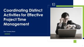Coordinating Distinct Activities For Effective Project Time Management Ppt PowerPoint Presentation Complete Deck With Slides