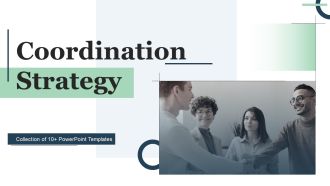Coordination Strategy Ppt PowerPoint Presentation Complete Deck With Slides