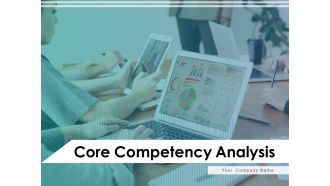 Core Competency Analysis Ppt PowerPoint Presentation Complete Deck With Slides