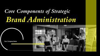Core Components Of Strategic Brand Administration Ppt PowerPoint Presentation Complete Deck With Slides