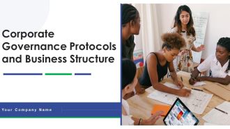 Corporate Governance Protocols And Business Structure Ppt PowerPoint Presentation Complete Deck With Slides