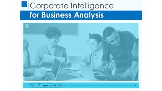 Corporate Intelligence For Business Analysis Ppt PowerPoint Presentation Complete Deck With Slides
