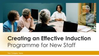 Creating An Effective Induction Programme For New Staff Ppt PowerPoint Presentation Complete Deck With Slides