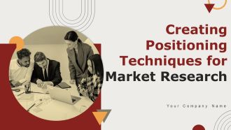 Creating Positioning Techniques For Market Research Ppt PowerPoint Presentation Complete Deck With Slides