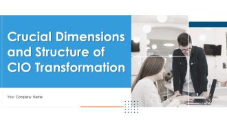 Crucial Dimensions And Structure Of CIO Transformation Ppt PowerPoint Presentation Complete Deck With Slides