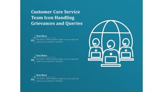 Customer Care Service Team Icon Handling Grievances And Queries Ppt PowerPoint Presentation Outline Ideas PDF