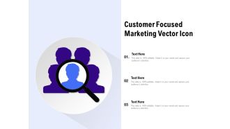 Customer Focused Marketing Vector Icon Ppt Show Demonstration PDF