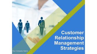 Customer Relationship Management Strategies Ppt PowerPoint Presentation Complete Deck With Slides