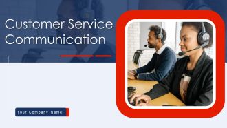 Customer Service Communication Ppt PowerPoint Presentation Complete Deck With Slides