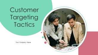 Customer Targeting Tactics Ppt PowerPoint Presentation Complete Deck With Slides