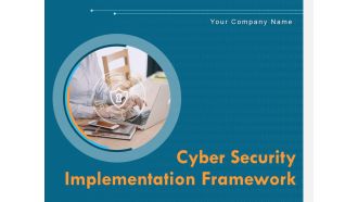 Cyber Security Implementation Framework Ppt PowerPoint Presentation Complete Deck With Slides