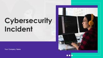 Cybersecurity Incident Ppt PowerPoint Presentation Complete Deck With Slides