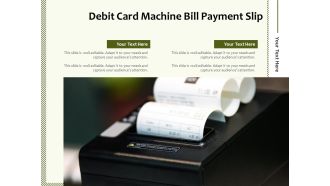 Debit Card Machine Bill Payment Slip Ppt PowerPoint Presentation Outline Designs PDF