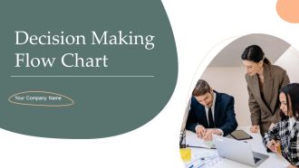 Decision Making Flow Chart Ppt PowerPoint Presentation Complete Deck With Slides