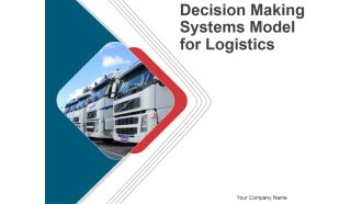 Decision Making Systems Model For Logistics PPT PowerPoint Presentation Complete Deck With Slides